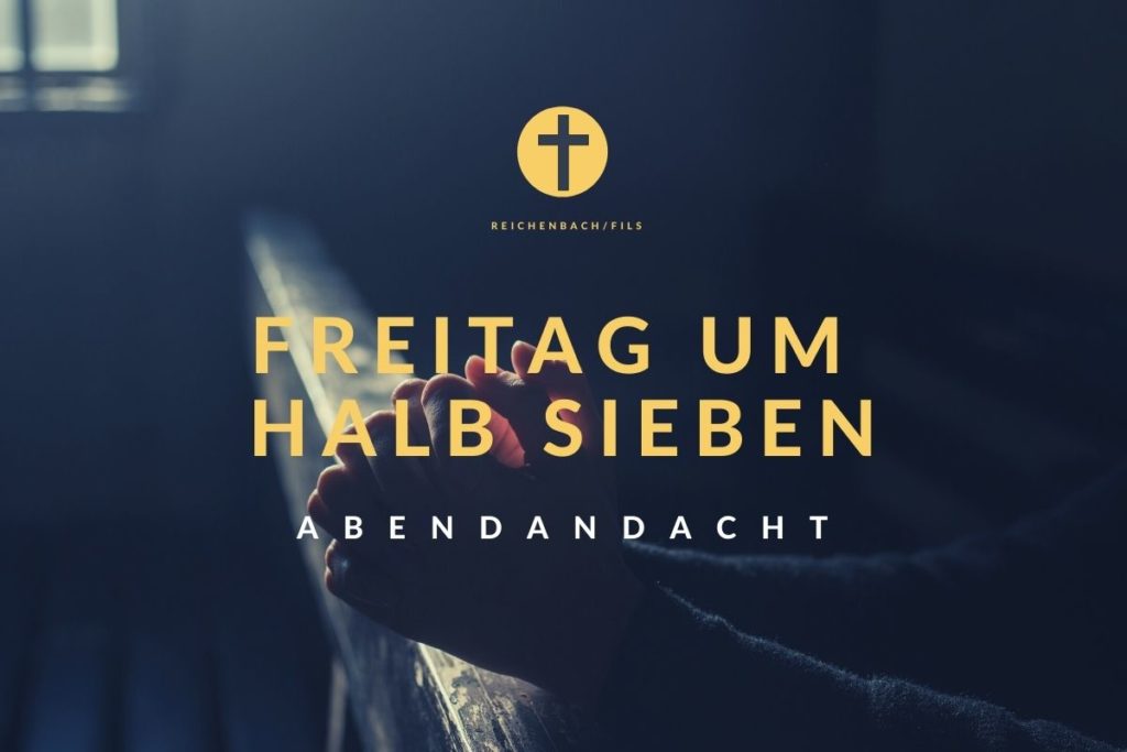 Abendandacht zum Wochenende „Freitag um halb sieben“ am 29. Januar